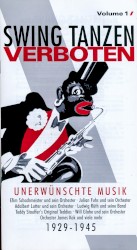 Swing tanzen verboten, Volume 1: Unerwünschte Musik 1929-1945