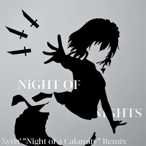 ナイト・オブ・ナイツ (Xyris' "Night of a Calamity" Remix)