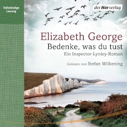 Bedenke, was du tust: Ein Inspector-Lynley-Roman