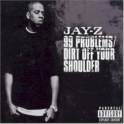 99 Problems / Dirt Off Your Shoulder
