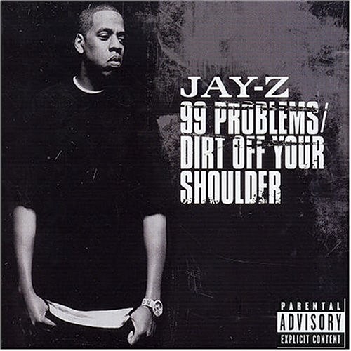 99 Problems / Dirt Off Your Shoulder