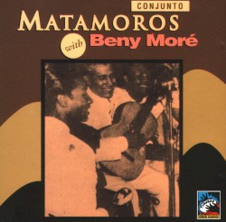 Conjunto Matamoros with Beny Moré