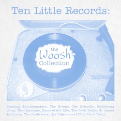 Ten Little Records: The Woosh Collection