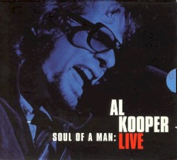 Soul of a Man: Al Kooper Live