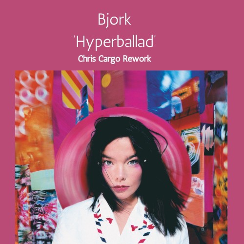 Hyperballad (Chris Cargo re‐work)