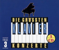Die grössten Klavierkonzerte, Folge 3