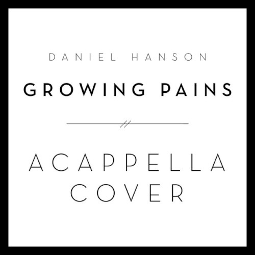 Growing Pains (Acappella Cover)