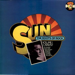 Sun - The Roots of Rock, Volume 1: Catalyst