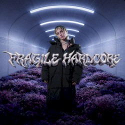 FRAGILE HARDCORE