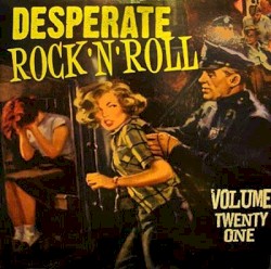 Desperate Rock'n'Roll, Volume Twenty One