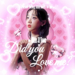 Did you love me?
