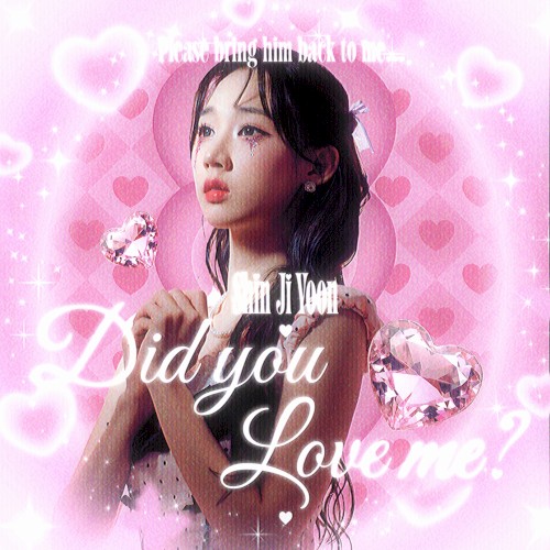 Did you love me?
