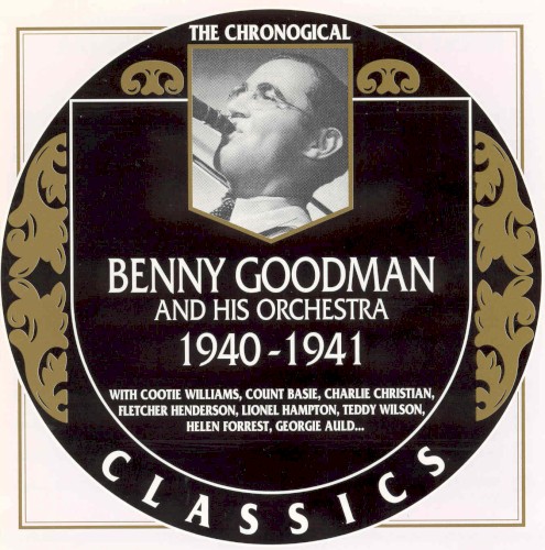 The Chronological Classics: Benny Goodman and His Orchestra 1940–1941