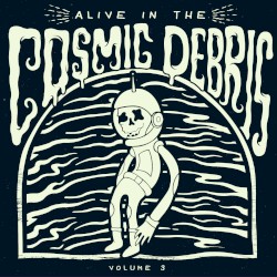 Alive in the Cosmic Debris, Volume 3