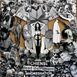 Chiens / Dead Instrument / Whoresnation