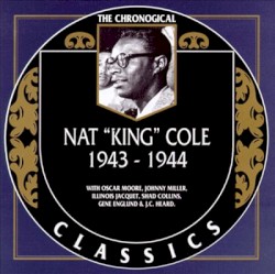 The Chronological Classics: Nat “King” Cole 1943–1944