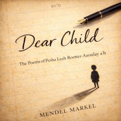Dear Child: The Poems of Pesha Leah Roetter‐Azoulay A"H