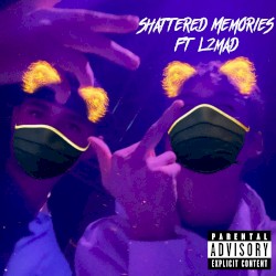 Shattered Memories Ft L2Mad