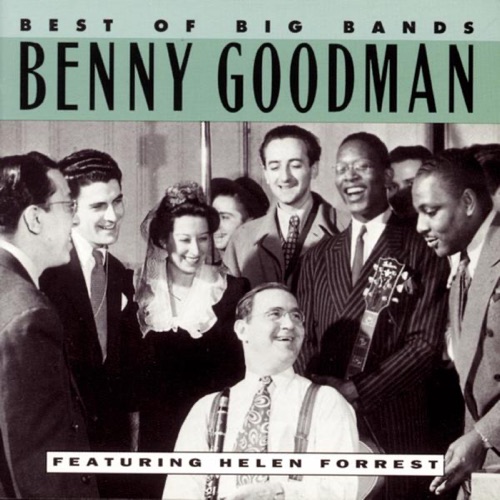 Benny Goodman with Helen Forrest – Best of the Big Bands