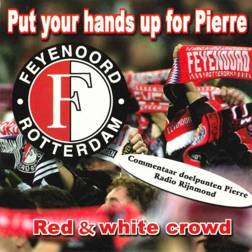 Put Your Hands up for Pierre / Geen andere club beter dan mijn Feyenoord