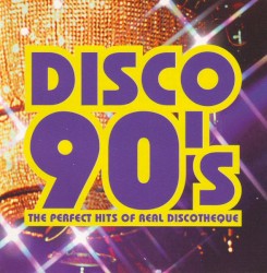 Disco 90’s: The Perfect Hits of Real Discotheque