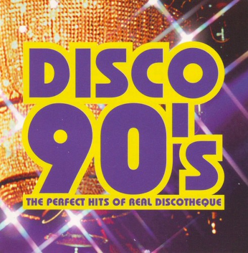 Disco 90’s: The Perfect Hits of Real Discotheque