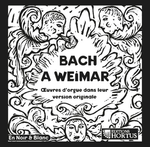 Bach à Weimar: Œuvres d'orgues dans leur version originale