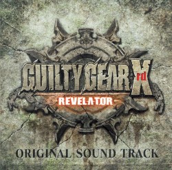 GUILTY GEAR Xrd -REVELATOR- ORIGINAL SOUND TRACK