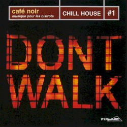 Café Noir - Musique Pour Bistrots: Chill House #1