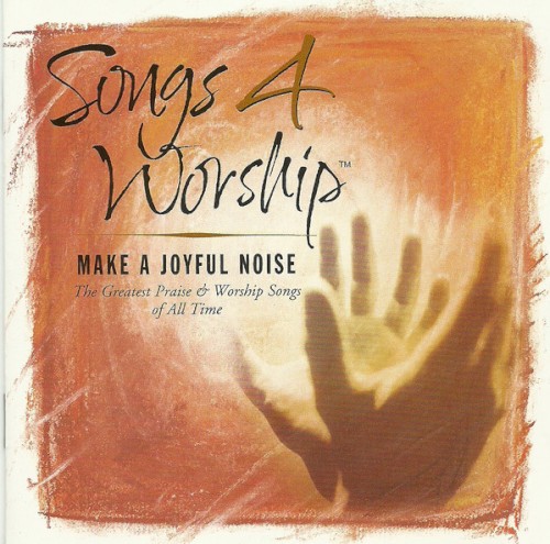 Songs 4 Worship: Make a Joyful Noise
