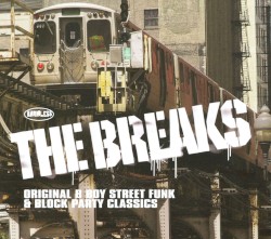 The Breaks: Original B Boy Street Funk & Block Party Classics