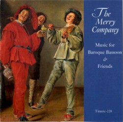 The Merry Company: Music for Baroque Bassoon & Friends