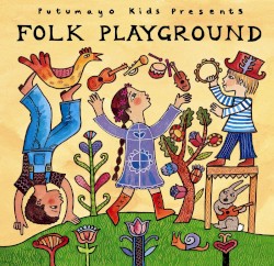 Putumayo Kids Presents: Folk Playground