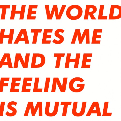 The World Hates Me