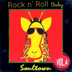 Rock n' Roll Baby: Soultown, Vol. 4