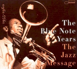 The Blue Note Years, Volume 2: The Jazz Message 1955-1960