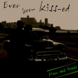 Ever been Kiss-ed