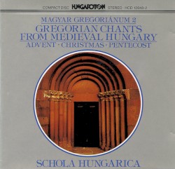 Magyar Gregoriánum 2: Gregorian Chants From Medieval Hungary