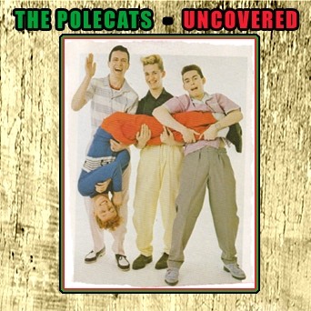 The Polecats: Uncovered