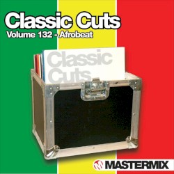 Mastermix Classic Cuts, Volume 132: Afrobeat