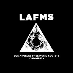 Los Angeles Free Music Society -1974~1983+