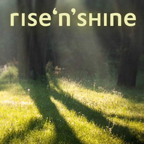 Rise ’n’ Shine