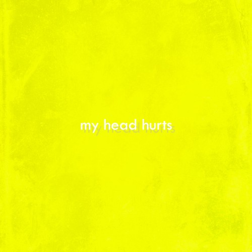my head hurts