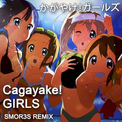 Cagayake! GIRLS (SMOR3S remix) かがやけガールズ OP