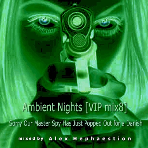 Ambient Nights [VIP Mix 8] 'Sorry Our Master Spy Has Just Popped Out for a Danish'