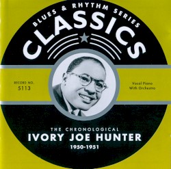 Blues & Rhythm Series: The Chronological Ivory Joe Hunter 1950-1951