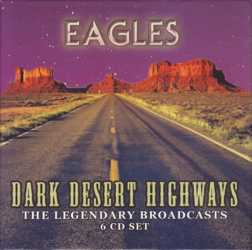 Dark Desert Highways: The Legendary Broadcasts