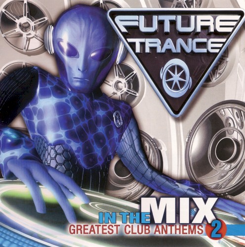 Future Trance: In the Mix: Greatest Club Anthems 2