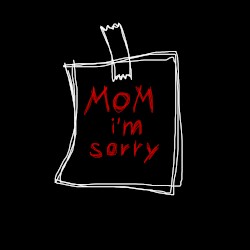 Mom I'm Sorry