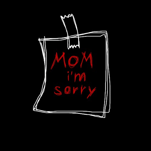 Mom I'm Sorry